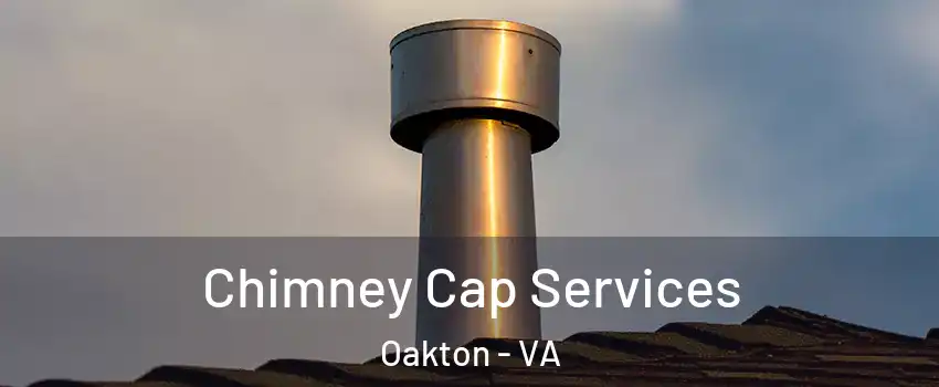  Chimney Cap Services Oakton - VA