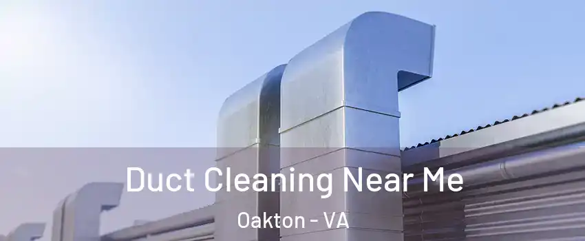  Duct Cleaning Near Me Oakton - VA