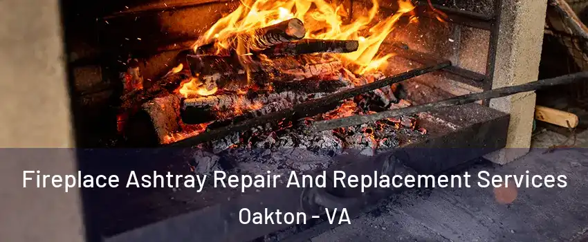  Fireplace Ashtray Repair And Replacement Services Oakton - VA