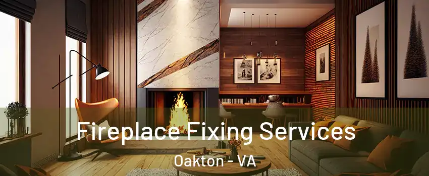  Fireplace Fixing Services Oakton - VA