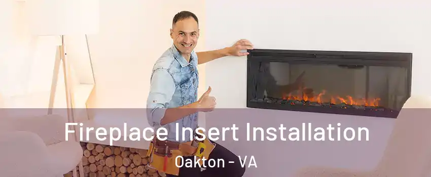  Fireplace Insert Installation Oakton - VA
