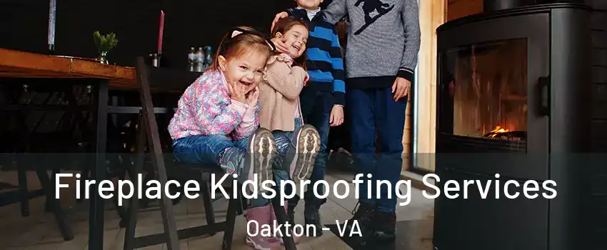  Fireplace Kidsproofing Services Oakton - VA