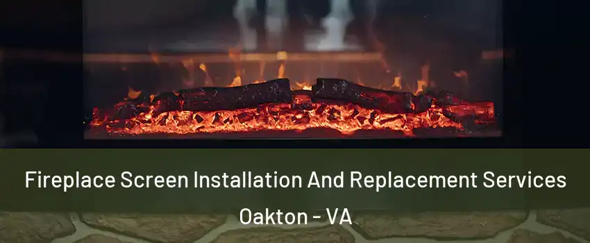  Fireplace Screen Installation And Replacement Services Oakton - VA
