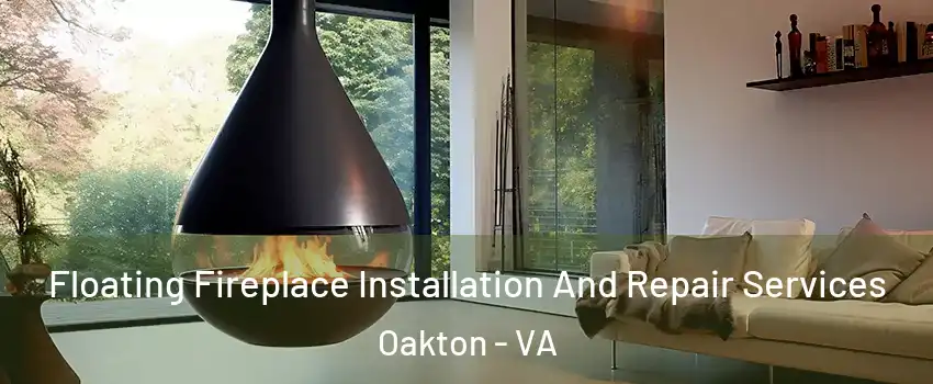  Floating Fireplace Installation And Repair Services Oakton - VA