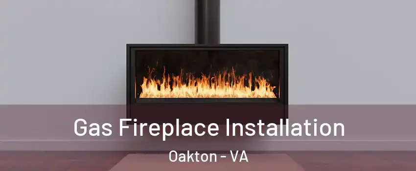  Gas Fireplace Installation Oakton - VA