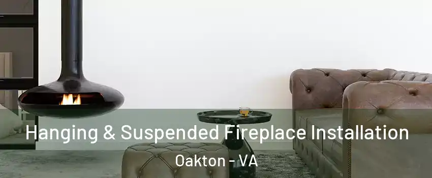  Hanging & Suspended Fireplace Installation Oakton - VA