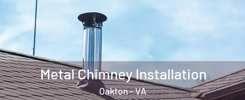  Metal Chimney Installation Oakton - VA