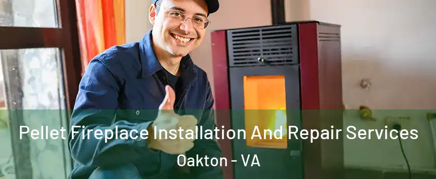  Pellet Fireplace Installation And Repair Services Oakton - VA