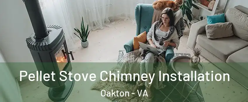  Pellet Stove Chimney Installation Oakton - VA