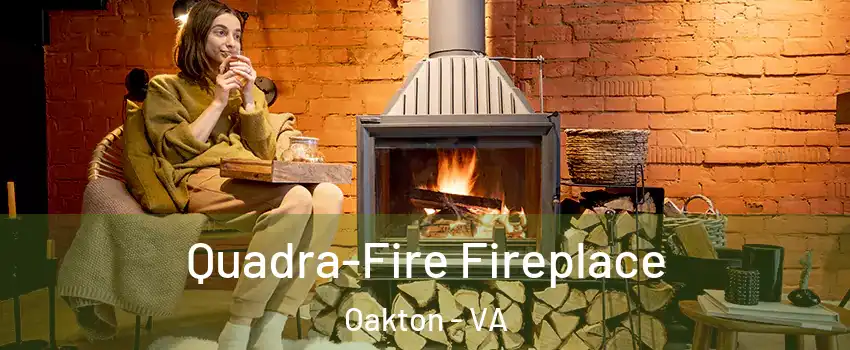 Quadra-Fire Fireplace Oakton - VA
