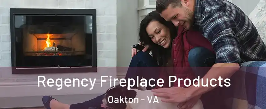 Regency Fireplace Products Oakton - VA