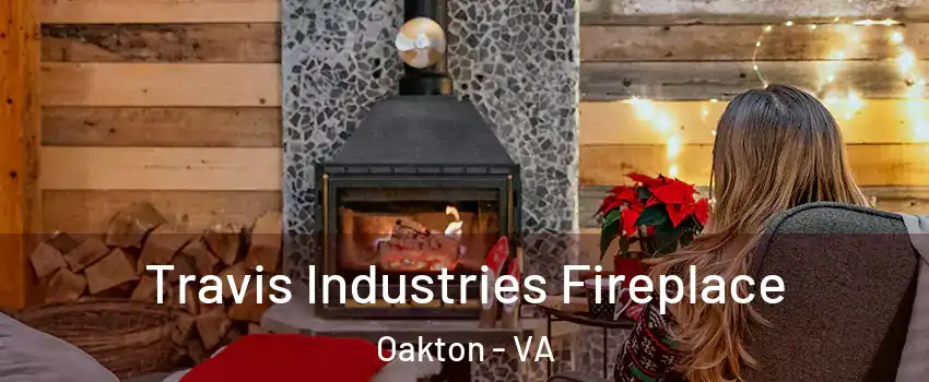  Travis Industries Fireplace Oakton - VA