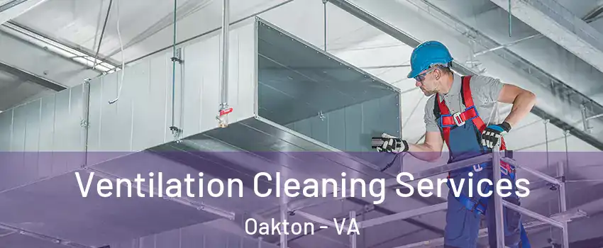  Ventilation Cleaning Services Oakton - VA