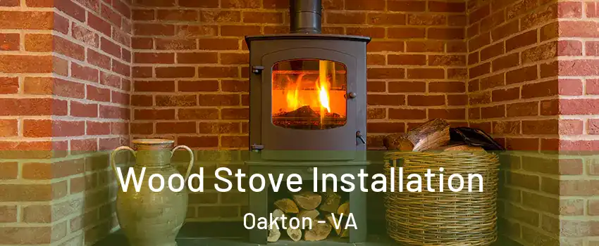  Wood Stove Installation Oakton - VA